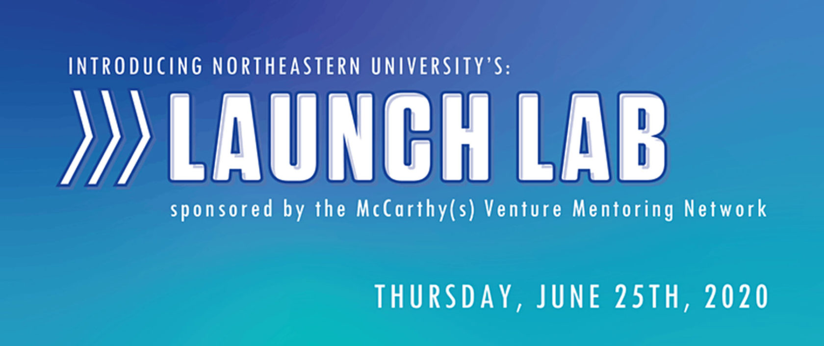 graphic that reads 'Northeastern University's Launch Lab sponsored by the McCarthy(s) Venture Mentoring Network, Thursday June 25th 2020